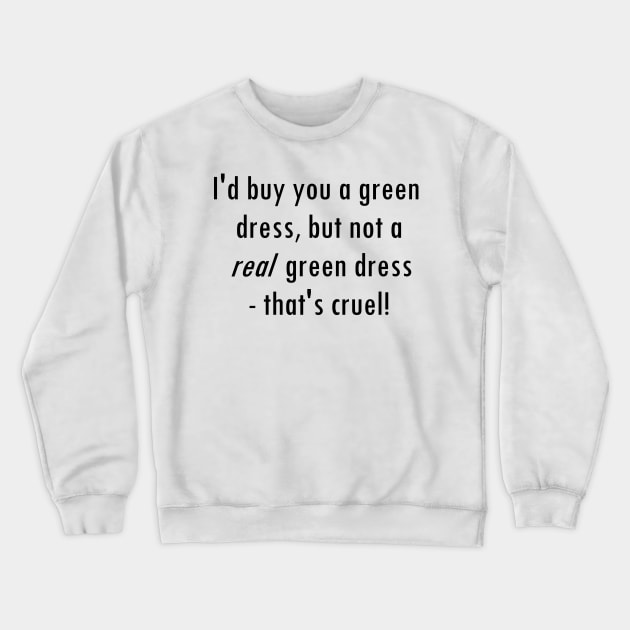 Barenaked Ladies - Million Dollars - Green Dress lyric! Crewneck Sweatshirt by lyricalshirts